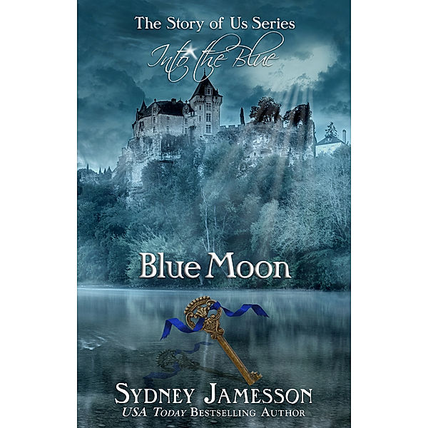 Blue Moon #3 (Story of Us Series - Into the Blue), Sydney Jamesson