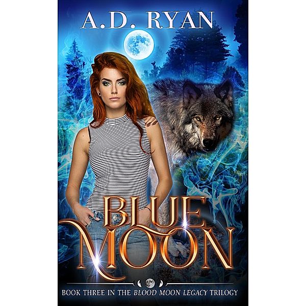 Blue Moon (Blood Moon Legacy, #3) / Blood Moon Legacy, A. D. Ryan