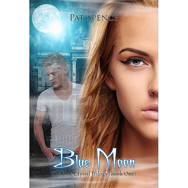 Blue Moon (Blue Crystal Trilogy, #1), Pat Spence