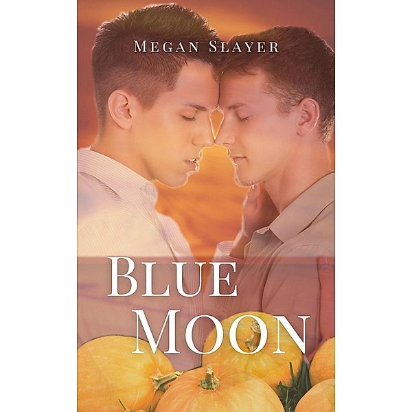 Blue Moon (Love Under the Moon, #1) / Love Under the Moon, Megan Slayer