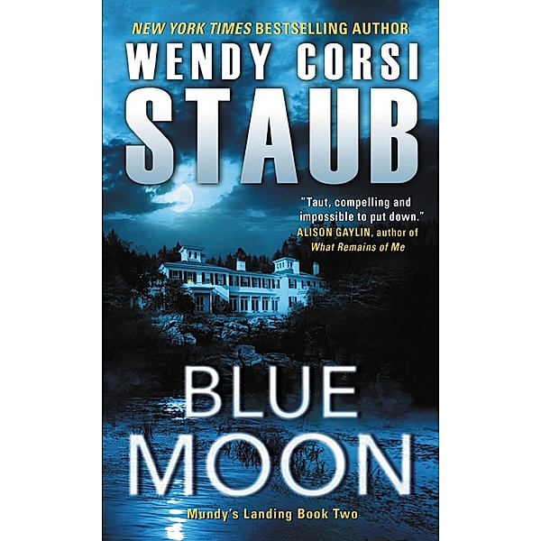 Blue Moon / Mundy's Landing, Wendy Corsi Staub