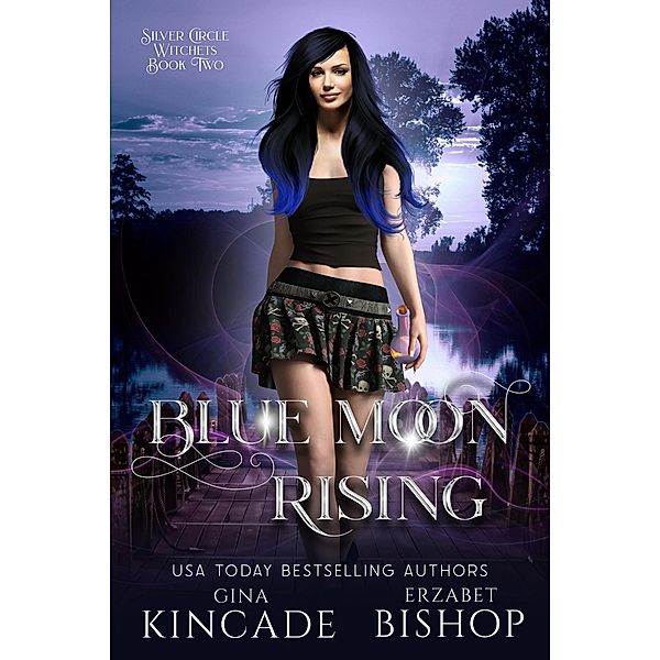 Blue Moon Rising (Silver Circle Witches, #2) / Silver Circle Witches, Erzabet Bishop, Gina Kincade