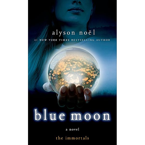 Blue Moon / The Immortals Bd.2, Alyson Noël