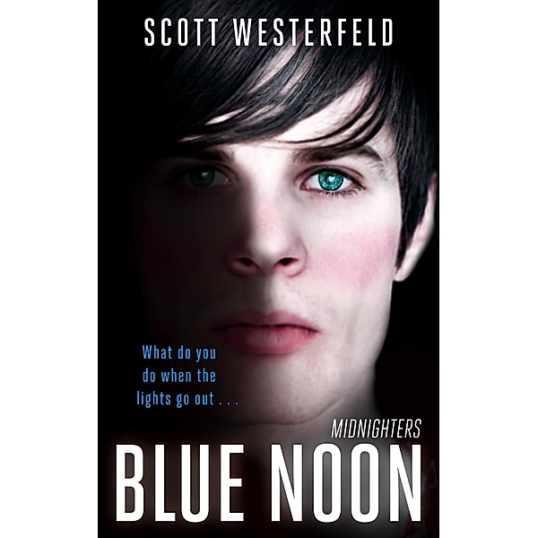 Blue Noon / Midnighters Bd.3, Scott Westerfeld