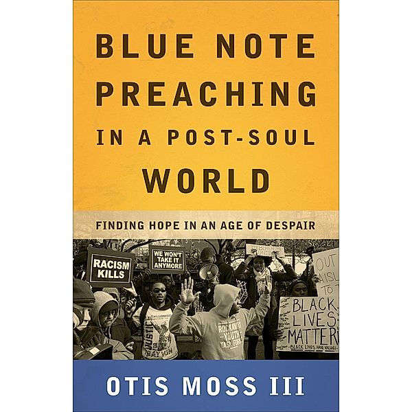 Blue Note Preaching in a Post-Soul World, Otis Moss III