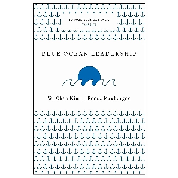 Blue Ocean Leadership, W. Chan Kim, Renée A. Mauborgne