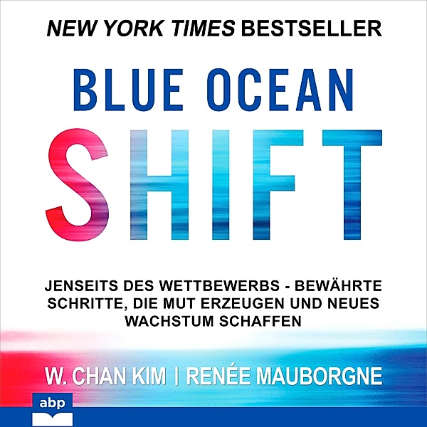 Blue Ocean Shift, W. Chan Kim, Renée Mauborgne
