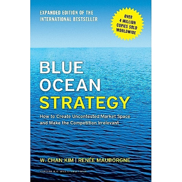 Blue Ocean Strategy, Expanded Edition, W. Chan Kim, Renee Mauborgne