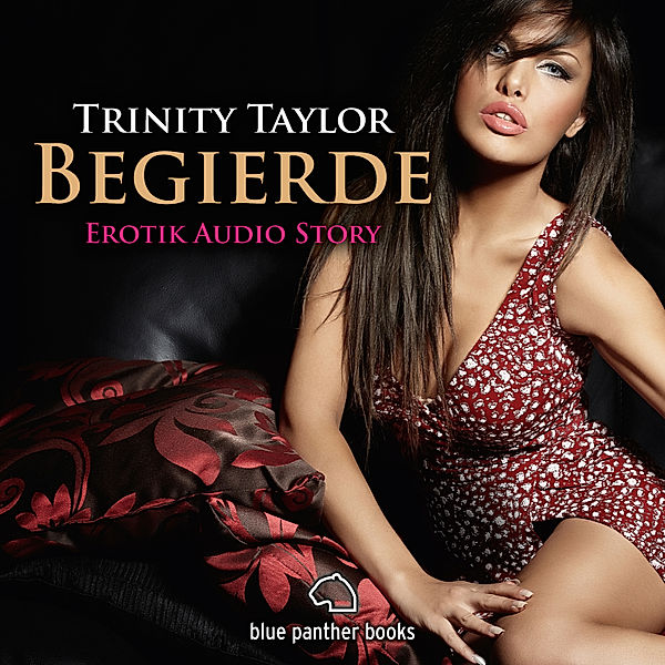 blue panther books Erotic Audio Story - Begierde / Erotik Audio Story / Erotisches Hörbuch, Trinity Taylor
