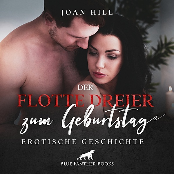 blue panther books Erotische Erotik Sex Hörbücher Hörbuch - Der flotte Dreier zum Geburtstag | Erotik Audio Story | Erotisches Hörbuch, Joan Hill