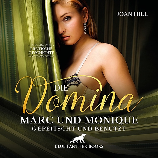 blue panther books Erotische Erotik Sex Hörbücher Hörbuch - Die Domina – Marc und Monique – gepeitscht und benutzt | Erotik Audio Story | Erotisches Hörbuch, Joan Hill
