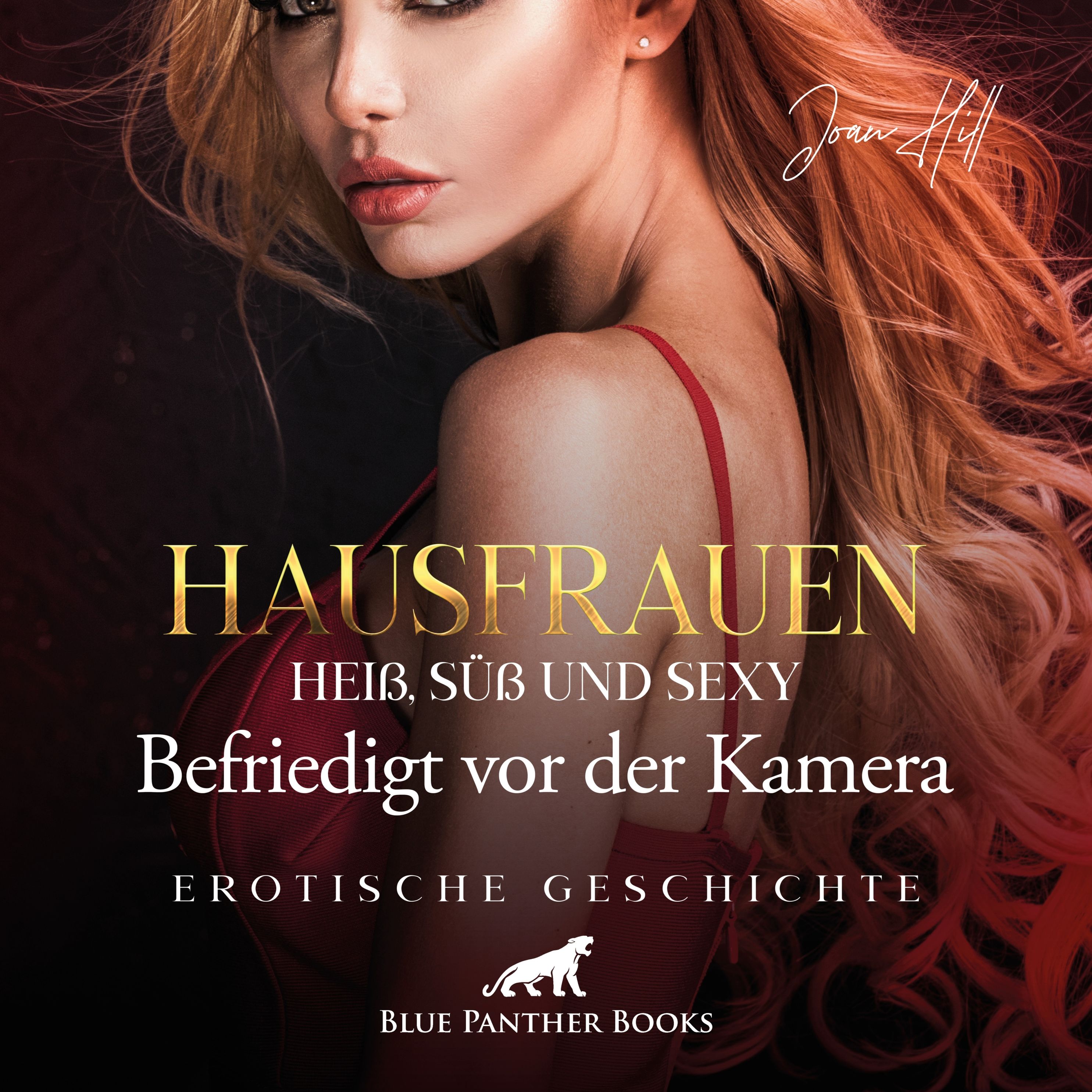 blue panther books Erotische Erotik Sex Hörbücher Hörbuch - Hausfrauen:  Heiß, süß & sexy – Befriedigt vor der Kamera Erotik Audio Story Erotisches Hörbuch  Hörbuch Download
