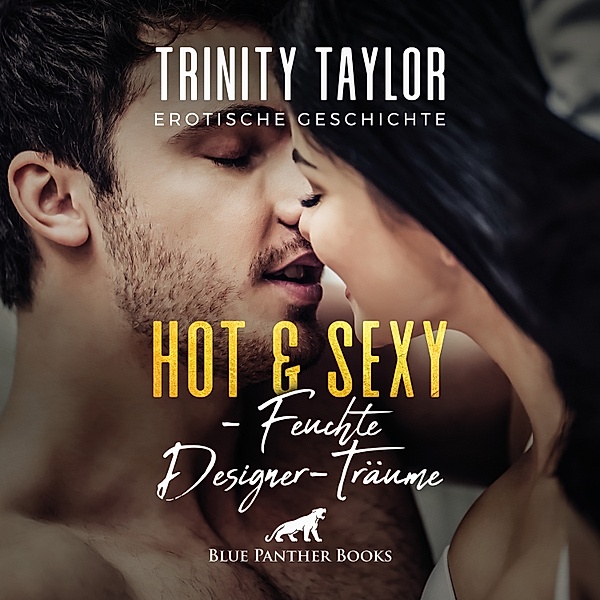 blue panther books Erotische Erotik Sex Hörbücher Hörbuch - Hot & Sexy - Feuchte Designer-Träume / Erotische Geschichte, Trinity Taylor