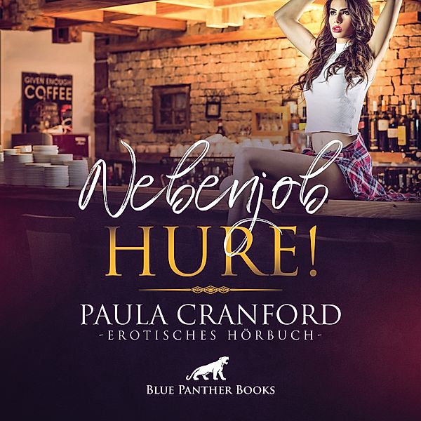 blue panther books Erotische Hörbücher Erotik Sex Hörbuch - Nebenjob Hure! / Erotik Audio Story / Erotisches Hörbuch, Paula Cranford