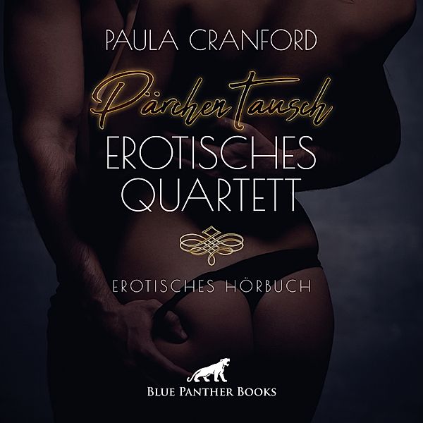 blue panther books Erotische Hörbücher Erotik Sex Hörbuch - PärchenTausch - Erotisches Quartett / Erotik Audio Story / Erotisches Hörbuch, Paula Cranford