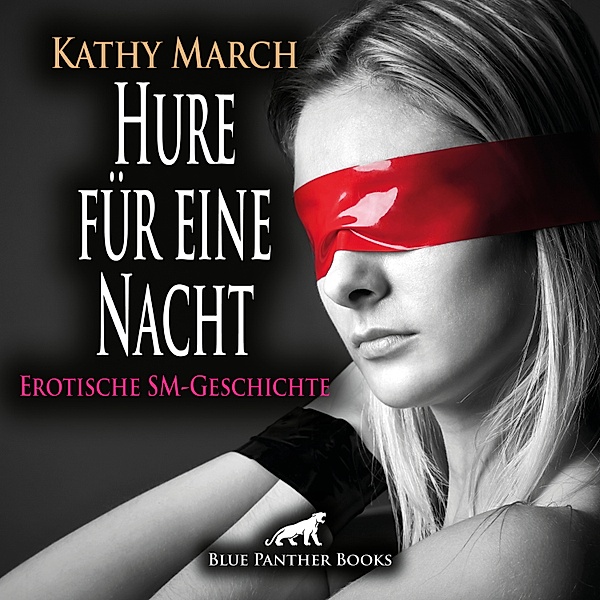 blue panther books Erotische Hörbücher Erotik Sex Hörbuch - Hure für eine Nacht! Erotik Audio SM-Story | Erotisches SM-Hörbuch, Kathy March