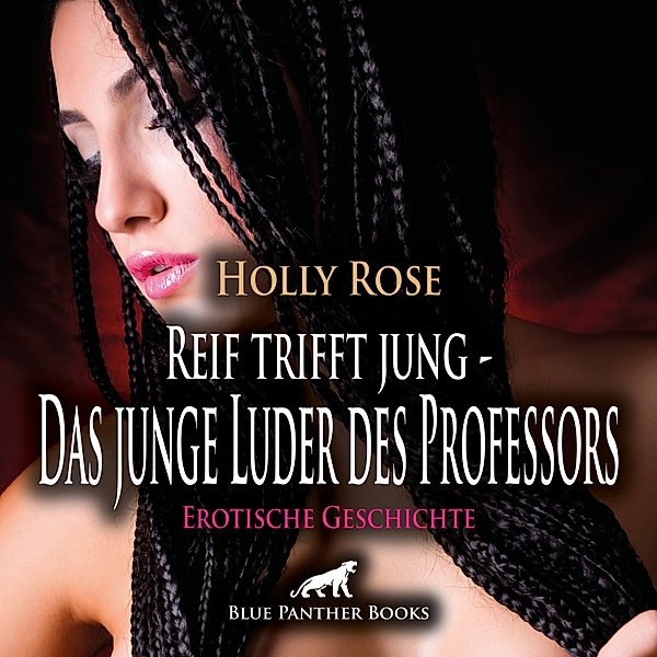 blue panther books Erotische Hörbücher Erotik Sex Hörbuch - Reif trifft jung - Das junge Luder des Professors | Erotische Geschichte, Holly Rose