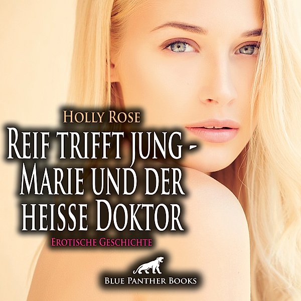 blue panther books Erotische Hörbücher Erotik Sex Hörbuch - Reif trifft jung - Marie und der heiße Doktor | Erotische Geschichte, Holly Rose