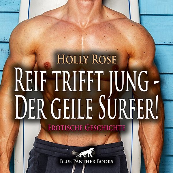 blue panther books Erotische Hörbücher Erotik Sex Hörbuch - Reif trifft jung - Der geile Surfer! Erotische Geschichte, Holly Rose