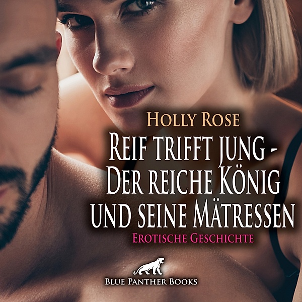 blue panther books Erotische Hörbücher Erotik Sex Hörbuch - Reif trifft jung - Der reiche König und seine Mätressen | Erotische Geschichte, Holly Rose