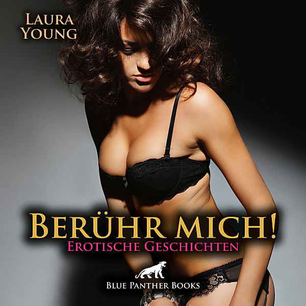 blue panther books Erotische Hörbücher Erotik Sex Hörbuch - Berühr mich! Erotische Geschichten | Erotik Audio Story | Erotisches Hörbuch, Laura Young