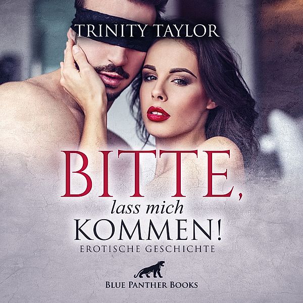 blue panther books Erotische Hörbücher Erotik Sex Hörbuch - Bitte, lass mich kommen! / Erotische Geschichte, Trinity Taylor