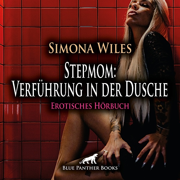 blue panther books Erotische Hörbücher Erotik Sex Hörbuch - Stepmom: Verführung in der Dusche / Erotik Audio Story / Erotisches Hörbuch, Simona Wiles
