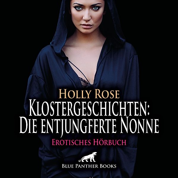 blue panther books Erotische Hörbücher Erotik Sex Hörbuch - Klostergeschichten: Die entjungferte Nonne / Erotische Geschichte, Holly Rose