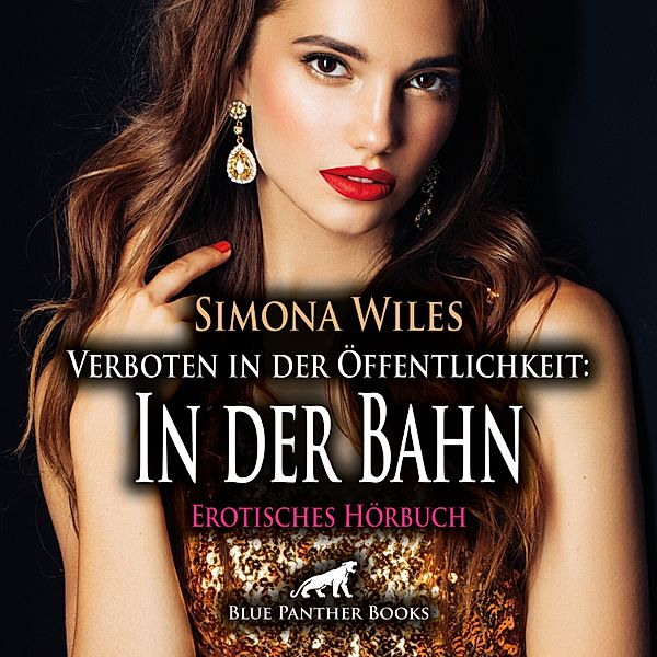 blue panther books Erotische Hörbücher Erotik Sex Hörbuch - Verboten in der Öffentlichkeit: In der Bahn / Erotische Geschichte, Simona Wiles