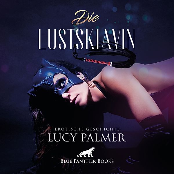 blue panther books Erotische Hörbücher Erotik Sex Hörbuch - LustSklavin / Erotik Audio Story / Erotisches Hörbuch, Lucy Palmer