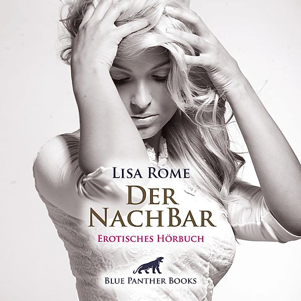 blue panther books Erotische Hörbücher Erotik Sex Hörbuch - Der NachBar / Erotik Audio Story / Erotisches Hörbuch, Lisa Rome