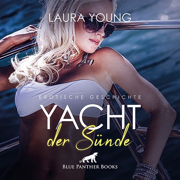 blue panther books Erotische Hörbücher Erotik Sex Hörbuch - Yacht der Sünde / Erotik Audio Story / Erotisches Hörbuch, Laura Young