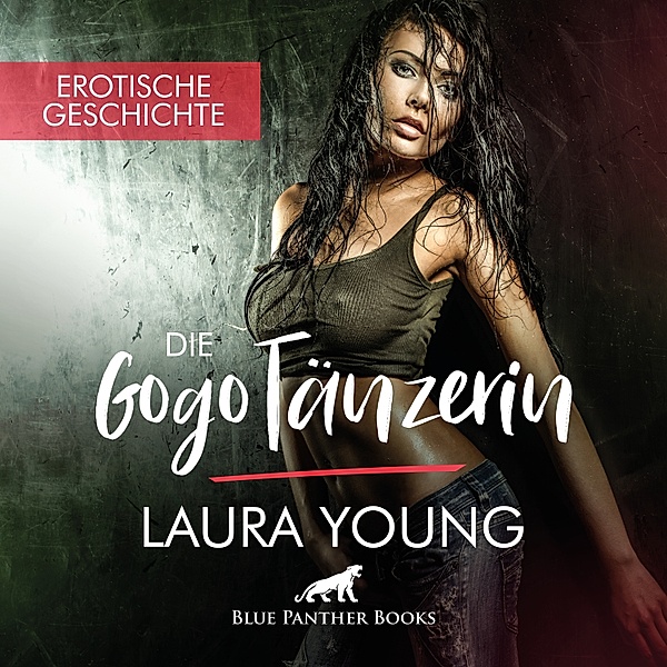 blue panther books Erotische Hörbücher Erotik Sex Hörbuch - GogoTänzerin / Erotik Audio Story / Erotisches Hörbuch, Laura Young