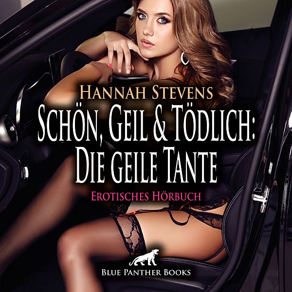 blue panther books Erotische Hörbücher Erotik Sex Hörbuch - Schön, Geil und Tödlich: Die geile Tante / Erotische Geschichte, Hannah Stevens