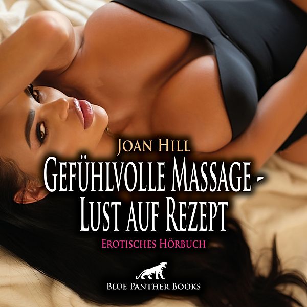 blue panther books Erotische Hörbücher Erotik Sex Hörbuch - Gefühlvolle Massage - Lust auf Rezept / Erotik Audio Story / Erotisches Hörbuch, Joan Hill