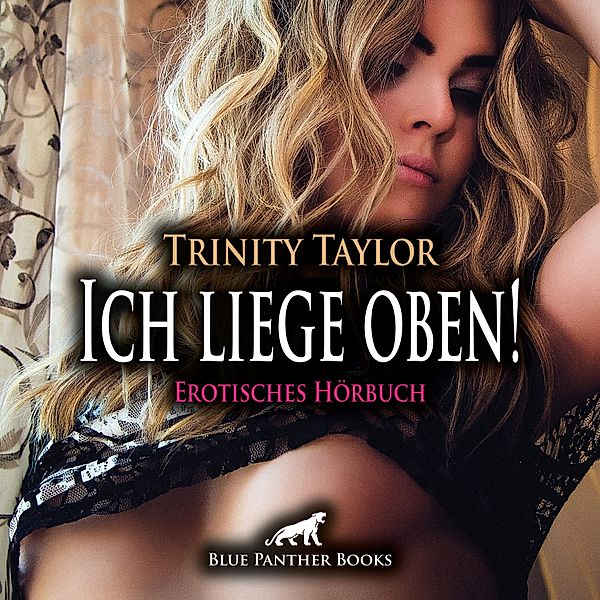 blue panther books Erotische Hörbücher Erotik Sex Hörbuch - Ich liege oben! Erotik Audio Story / Erotisches Hörbuch, Trinity Taylor