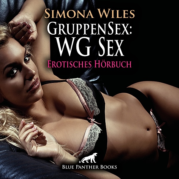 blue panther books Erotische Hörbücher Erotik Sex Hörbuch - GruppenSex: WG Sex / Erotik Audio Story / Erotisches Hörbuch, Simona Wiles