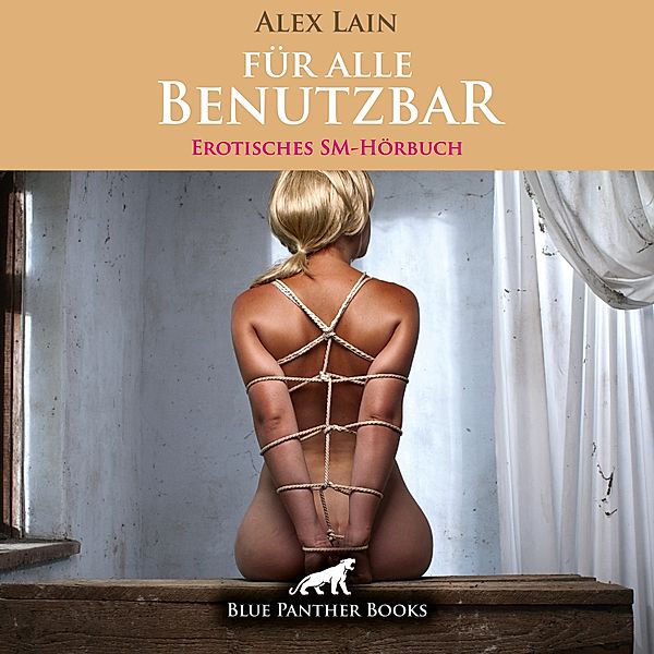 blue panther books Erotische Hörbücher Erotik Sex Hörbuch - Für alle Benutzbar / Erotik SM-Audio Story / Erotisches SM-Hörbuch, Alex Lain