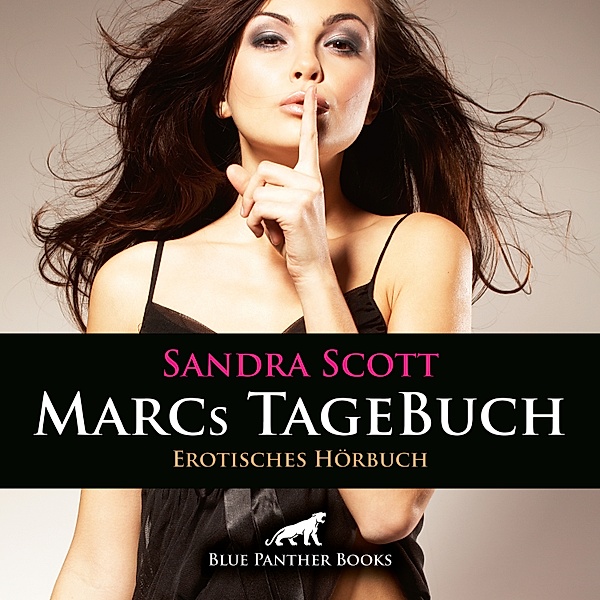 blue panther books Erotische Hörbücher Erotik Sex Hörbuch - Marcs TageBuch / Erotik Audio Story / Erotisches Hörbuch, Sandra Scott