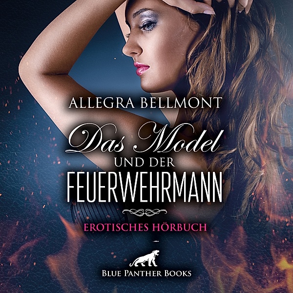 blue panther books Erotische Hörbücher Erotik Sex Hörbuch - Das Model und der Feuerwehrmann / Erotik Audio Story / Erotisches Hörbuch, Allegra Bellmont