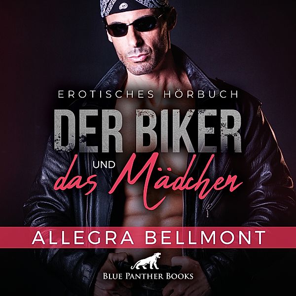 blue panther books Erotische Hörbücher Erotik Sex Hörbuch - Der Biker und das Mädchen / Erotik Audio Story / Erotisches Hörbuch, Allegra Bellmont
