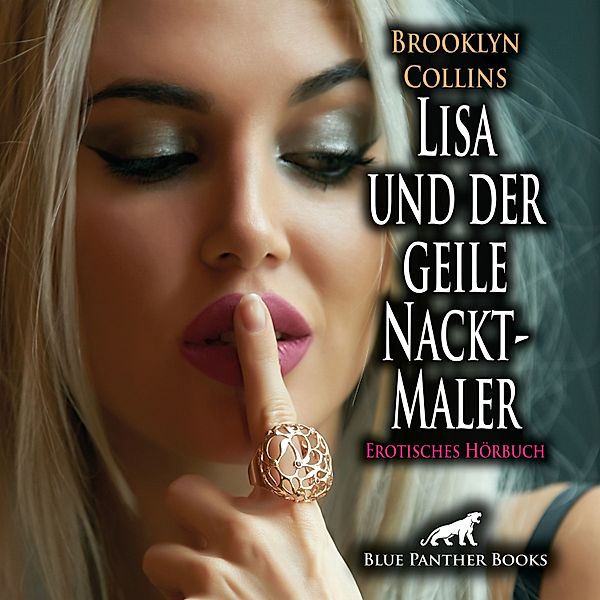 blue panther books Erotische Hörbücher Erotik Sex Hörbuch - Lisa und der geile Nackt-Maler / Erotik Audio Story / Erotisches Hörbuch, Brooklyn Collins