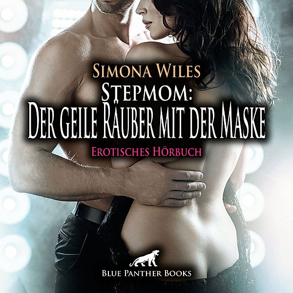 blue panther books Erotische Hörbücher Erotik Sex Hörbuch - Stepmom: Der geile Räuber mit der Maske / Erotik Audio Story / Erotisches Hörbuch, Simona Wiles