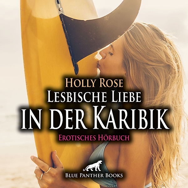 blue panther books Erotische Hörbücher Erotik Sex Hörbuch - Lesbische Liebe in der Karibik / Erotik Audio Story / Erotisches Hörbuch, Holly Rose