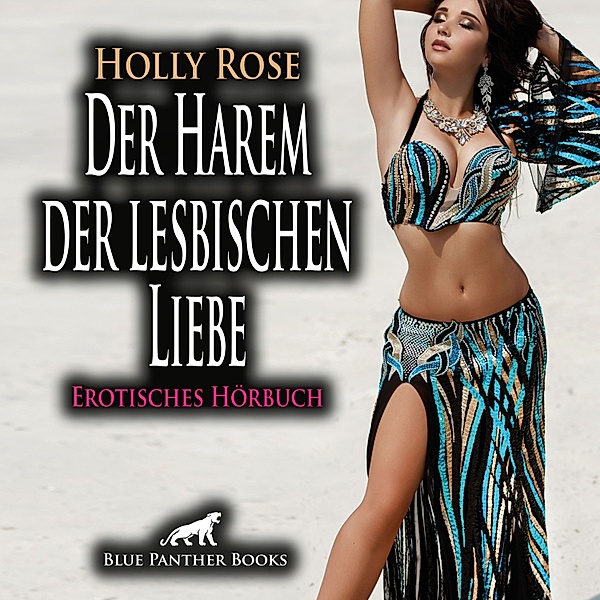 blue panther books Erotische Hörbücher Erotik Sex Hörbuch - Der Harem der lesbischen Liebe / Erotik Audio Story / Erotisches Hörbuch, Holly Rose