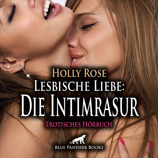 blue panther books Erotische Hörbücher Erotik Sex Hörbuch - Lesbische Liebe: Die Intimrasur / Erotik Audio Story / Erotisches Hörbuch, Holly Rose