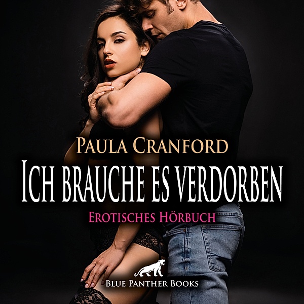blue panther books Erotische Hörbücher Erotik Sex Hörbuch - Ich brauche es verdorben / Erotik Audio Story / Erotisches Hörbuch, Paula Cranford