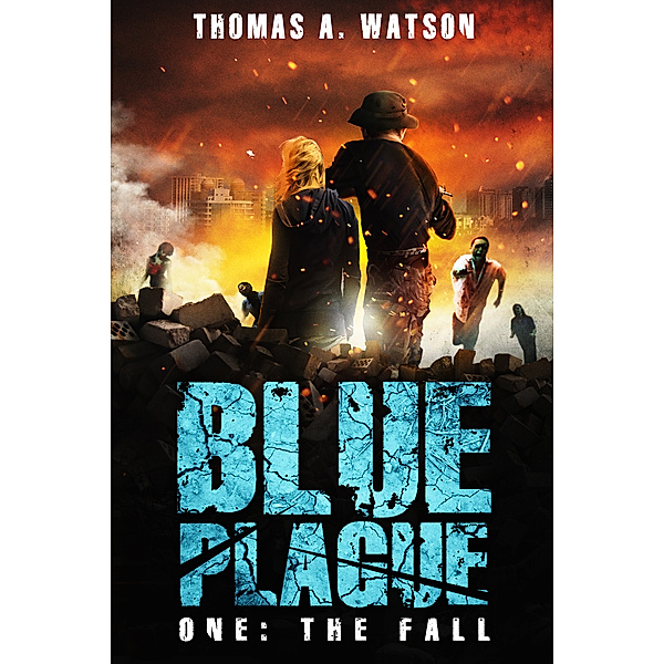 Blue Plague: Blue Plague: The Fall (Blue Plague Book 1), Thomas A. Watson
