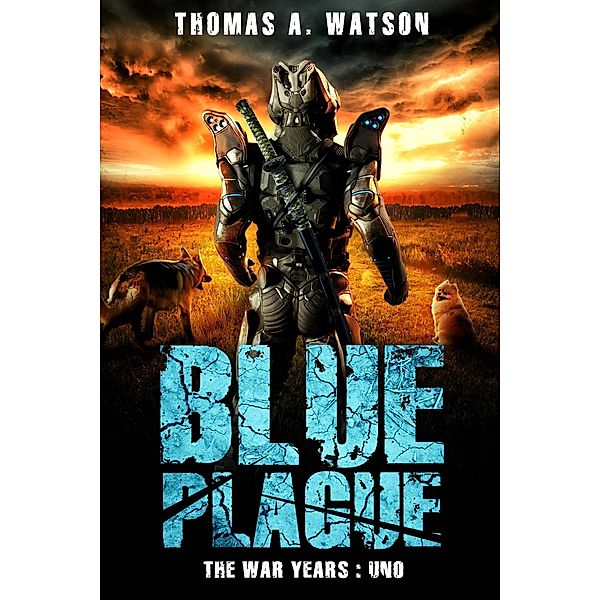 Blue Plague: The War Years-Uno: Book 9 / Blue Plague, Thomas A Watson
