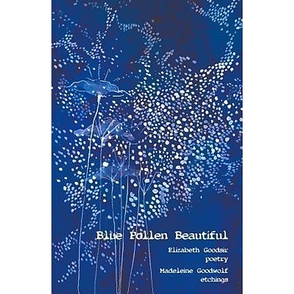 Blue Pollen Beautiful, Elizabeth Goodsir